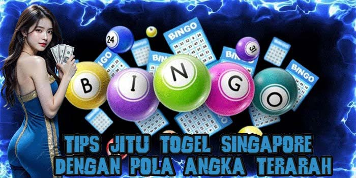 Tips Jitu Togel Singapore Dengan Pola Angka Terarah