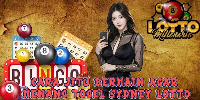 Cara Jitu Bermain Agar Menang Togel Sydney Lotto