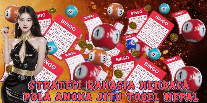 Strategi Rahasia Membaca Pola Angka Jitu Togel Nepal