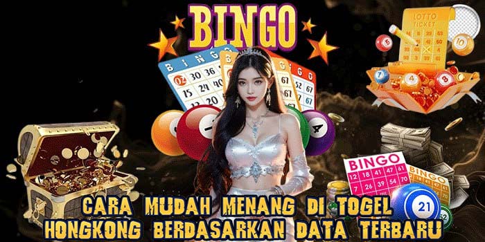 Cara Mudah Menang di Togel Hongkong Berdasarkan Data Terbaru